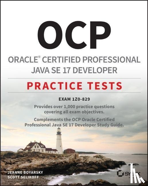 Boyarsky, Jeanne (CodeRanch), Selikoff, Scott (Selikoff Solutions - OCP Oracle Certified Professional Java SE 17 Developer Practice Tests