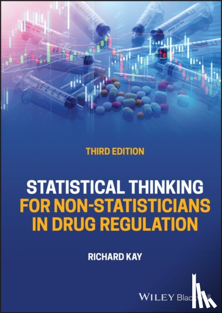 Kay, Richard (Consultant in Statistics for the Pharmaceutical Industry - Statistical Thinking for Non-Statisticians in Drug Regulation