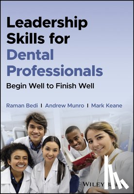 Bedi, Raman (King¿s College London in England, Munro, Andrew (Envisia Learning, Keane, Mark (Favorly - Leadership Skills for Dental Professionals