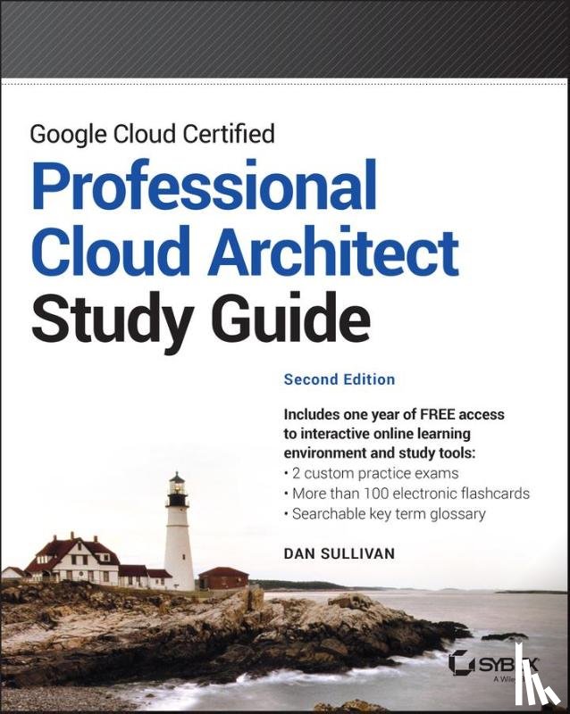 Sullivan, Dan - Google Cloud Certified Professional Cloud Architect Study Guide