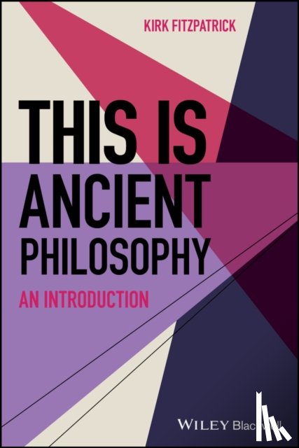 Fitzpatrick, Kirk - This is Ancient Philosophy
