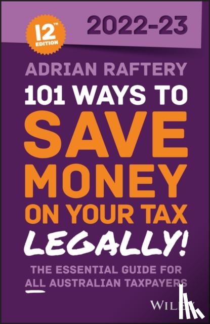 Raftery, Adrian - 101 Ways to Save Money on Your Tax - Legally! 2022-2023