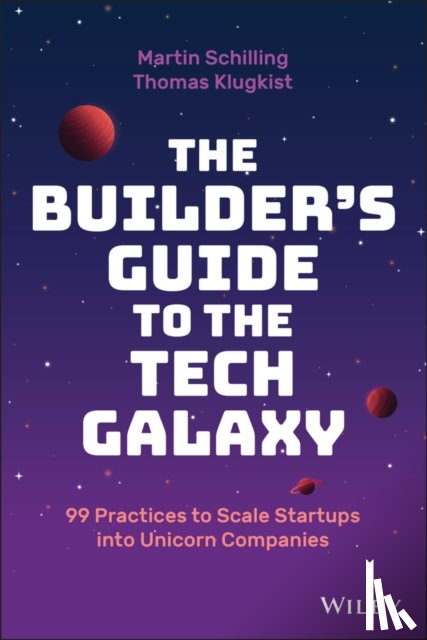 Schilling, Martin, Klugkist, Thomas - The Builder's Guide to the Tech Galaxy