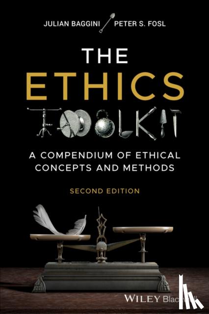 Baggini, Julian (The Philosophers' Magazine), Fosl, Peter S. (Transylvania University, Lexington) - The Ethics Toolkit