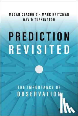 Kritzman, Mark P. (Windham Capital Management Boston; State Street Associates; AIMR Research Foundation), Turkington, David (State Street Associates), Czasonis, Megan - Prediction Revisited