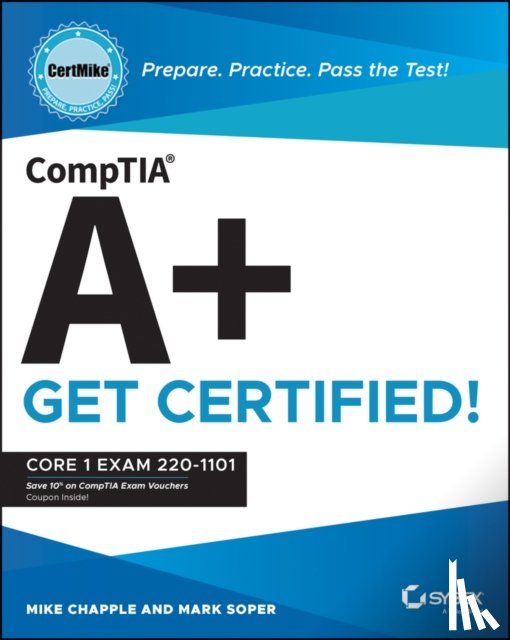 Chapple, Mike (University of Notre Dame), Soper, Mark - CompTIA A+ CertMike: Prepare. Practice. Pass the Test! Get Certified!