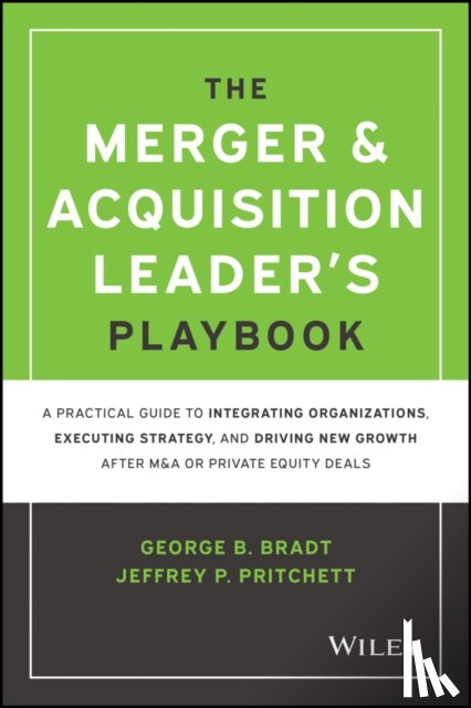 Bradt, George B. (PrimeGenesis), Pritchett, Jeffrey P. (Cerberus) - The Merger & Acquisition Leader's Playbook