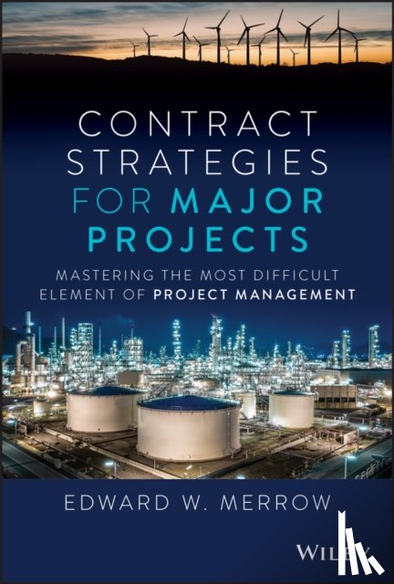 Merrow, Edward W. - Contract Strategies for Major Projects
