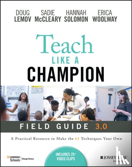 Lemov, Doug, McCleary, Sadie, Solomon, Hannah, Woolway, Erica - Teach Like a Champion Field Guide 3.0