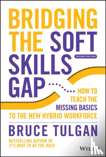 Tulgan, Bruce (Rainmaker Inc) - Bridging the Soft Skills Gap