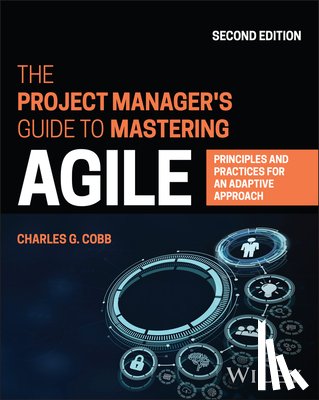 Cobb, Charles G. (Agile Project Management Academy) - The Project Manager's Guide to Mastering Agile