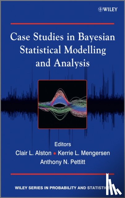  - Case Studies in Bayesian Statistical Modelling and Analysis