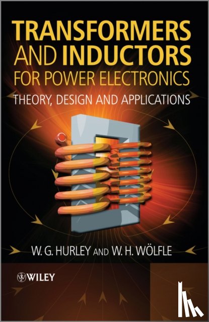 Hurley, W.G. (National University of Ireland, Wolfle, W.H. (Convertec Ltd. - Transformers and Inductors for Power Electronics