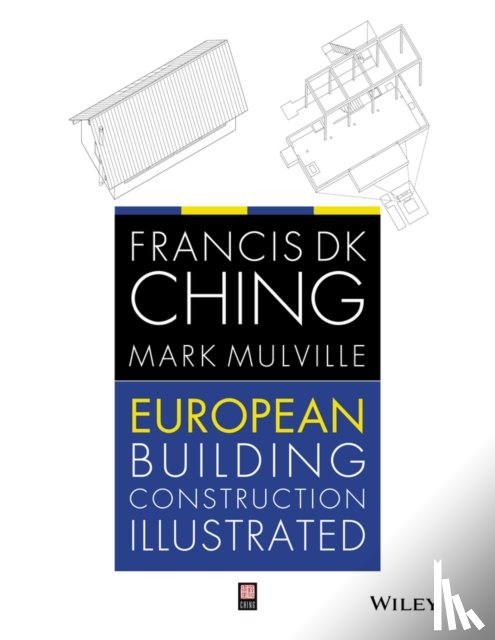 Ching, Francis D. K. (University of Washington, Mulville, Mark (University of Greenwich - European Building Construction Illustrated