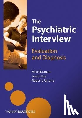 Tasman, Allan (University of Louisville School of Medicine, Kay, Jerald (Wright State University, Ursano, Robert (Uniformed Services University of Health) - The Psychiatric Interview
