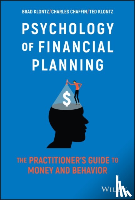Klontz, Brad (Creighton University Heider College of Business, Chaffin, Charles R. (CFP Board, Klontz, Ted (Creighton University Heider College of Business - Psychology of Financial Planning