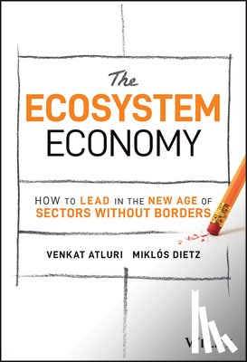 Atluri, Venkat, Dietz, Miklos - The Ecosystem Economy
