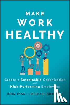 Ryan, John S., Burchell, Michael J. - Make Work Healthy