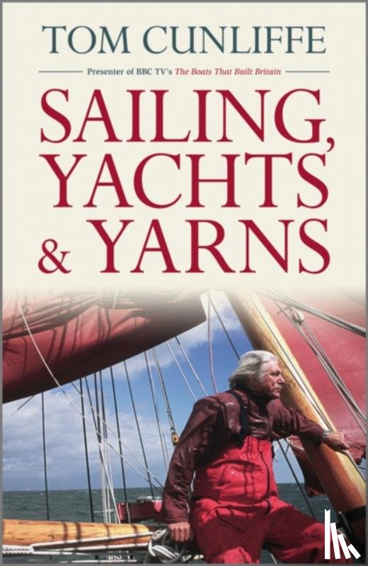 Cunliffe, Tom - Sailing, Yachts and Yarns