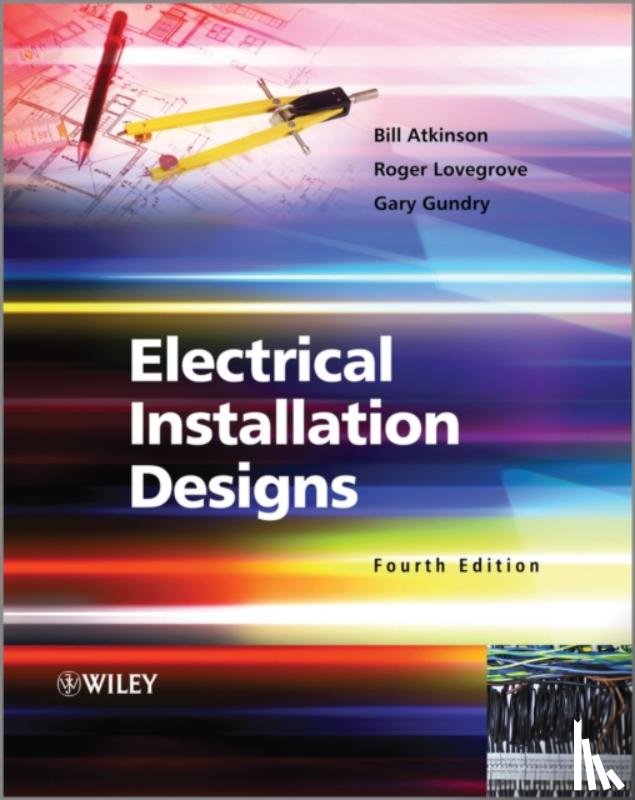 Atkinson, Bill, Lovegrove, Roger (Consultant, Surrey, UK), Gundry, Gary (Electrical Safety Council, UK) - Electrical Installation Designs