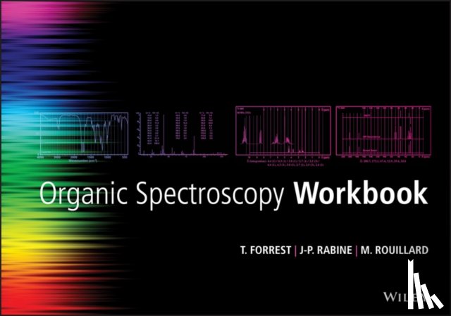 Forrest, Tom (Dalhousie University), Rabine, Jean-Pierre (Universite de Nice Sophia Antipolis), Rouillard, Michel (Universite de Nice Sophia Antipolis) - Organic Spectroscopy Workbook