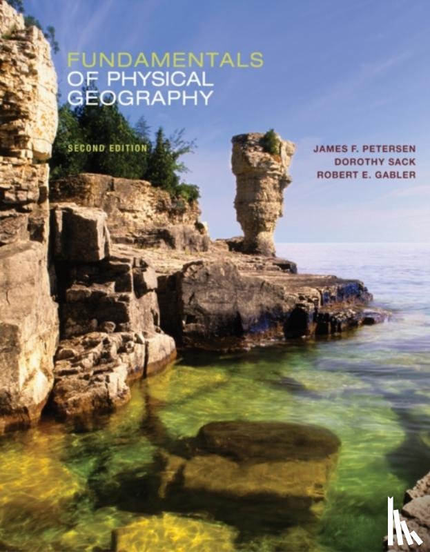 Petersen, James (Texas State University, Sack, Dorothy (Ohio University), Gabler, Robert (Western Illinois University) - Fundamentals of Physical Geography