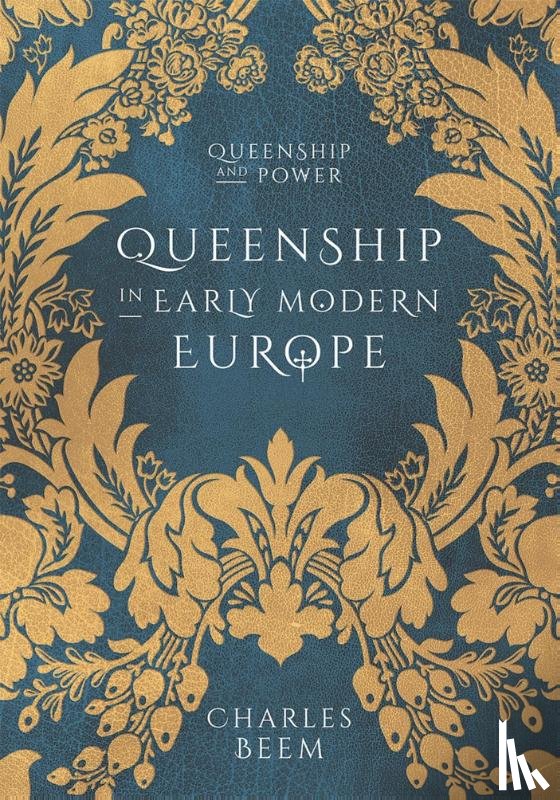 Beem, Charles (University of North Carolina - Queenship in Early Modern Europe