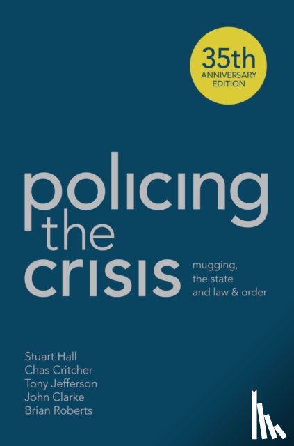 Hall, Stuart, Critcher, Chas (Swansea University, Jefferson, Tony (Keele University, Clarke, John (Open University Department of Social Sciences - Policing the Crisis