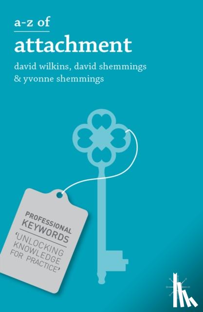 Wilkins, David, Shemmings, David, Shemmings, Yvonne - A-Z of Attachment