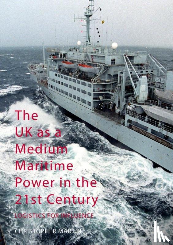 Martin, Christopher - The UK as a Medium Maritime Power in the 21st Century