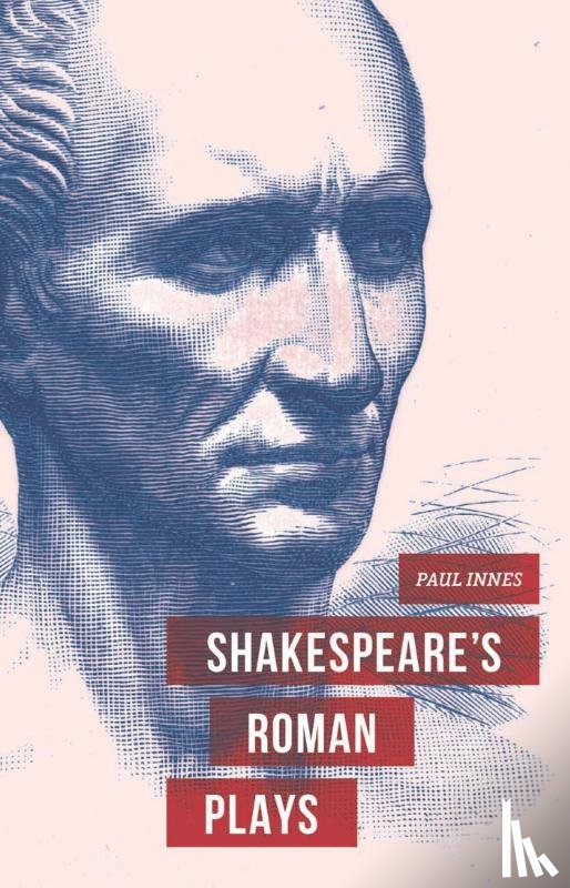 Innes, Dr Paul (School of Education - Shakespeare's Roman Plays