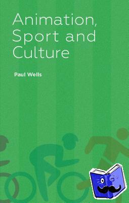 Wells, P. - Animation, Sport and Culture