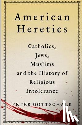 Gottschalk, Peter - American Heretics