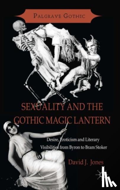 Jones, D. - Sexuality and the Gothic Magic Lantern