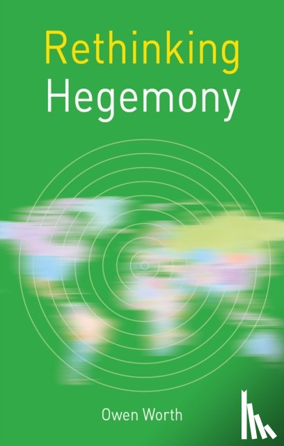 Worth, Owen (Department of Politics and Public Admini - Rethinking Hegemony