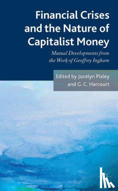 Pixley, Jocelyn - Financial crises and the nature of capitalist money