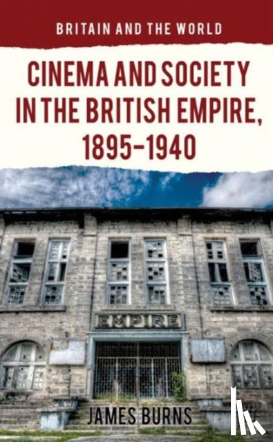 Burns, James - Cinema and Society in the British Empire, 1895-1940