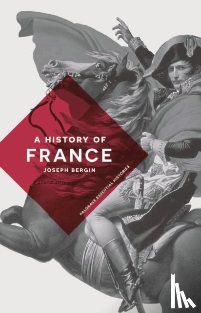 Bergin, Joseph (University of Manchester, Manchester) - A History of France