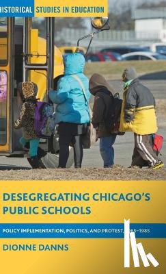 Danns, Dionne - Desegregating Chicago's Public Schools