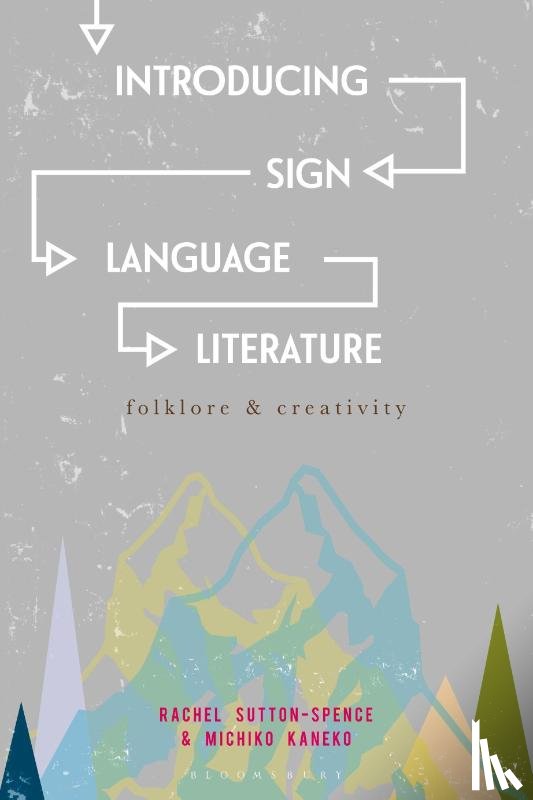Sutton-Spence, Rachel (University of Bristol, Kaneko, Michiko (Witwatersrand University - Introducing Sign Language Literature