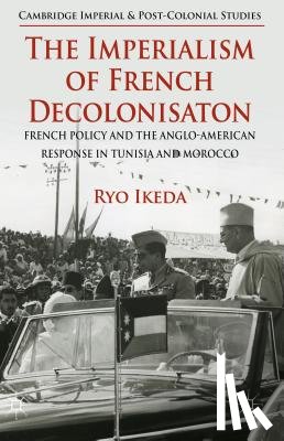 Ikeda, Ryo - The Imperialism of French Decolonisaton