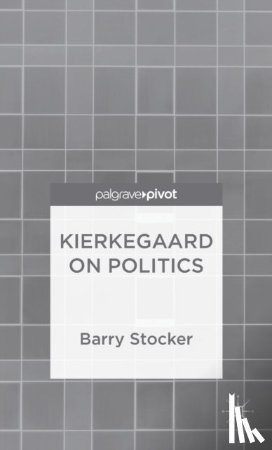 Stocker, Barry - Kierkegaard on Politics