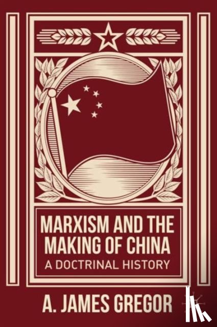 Gregor, J. - Marxism and the Making of China