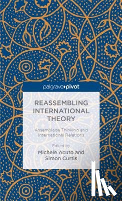 Curtis, Simon - Reassembling International Theory
