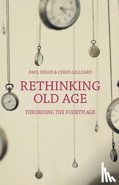 Higgs, Paul (University College London, Gilleard, Chris (University College London - Rethinking Old Age