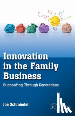 Schmieder, Joe - Innovation in the Family Business