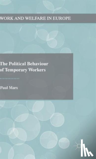 Marx, Paul - The Political Behaviour of Temporary Workers