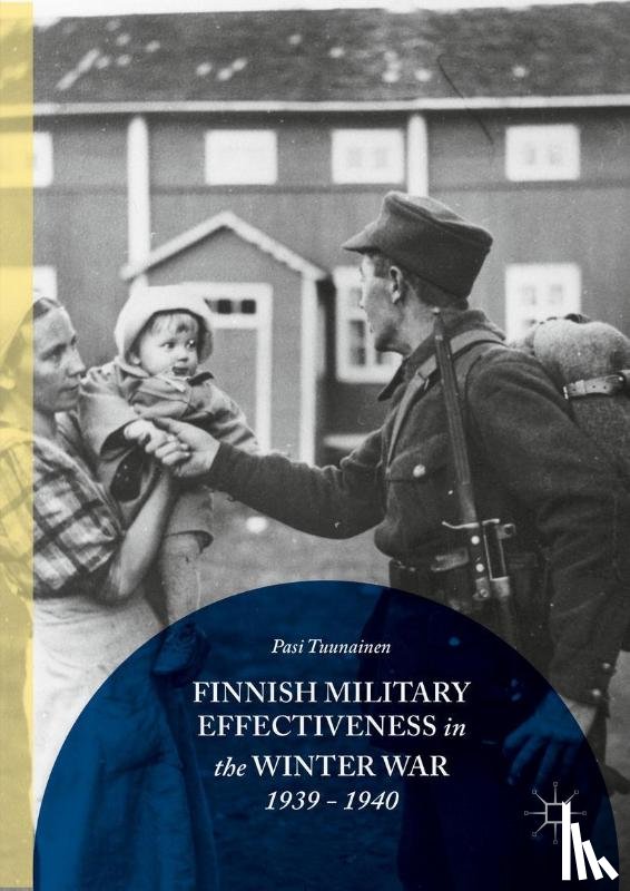 Tuunainen, Pasi - Finnish Military Effectiveness in the Winter War, 1939-1940