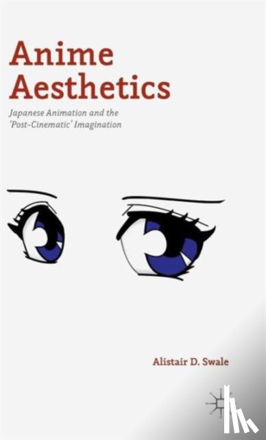 Swale, Alistair D. - Anime Aesthetics