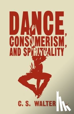 Walter, C. - Dance, Consumerism, and Spirituality
